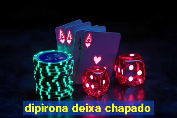 dipirona deixa chapado